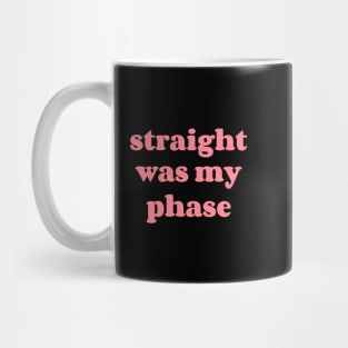 Straight was my phase Mug